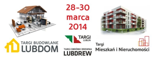 Targi Budowlane LUBDOM, Targi Mieszkań i&nbsp;Nieruchomości oraz Targi Obr&oacute;bki Drewna LUBDREW 2014