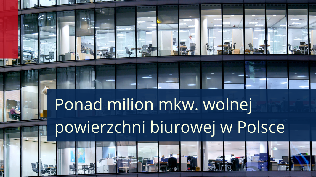 Ponad milion mkw. wolnej powierzchni biurowej w&nbsp;Polsce 